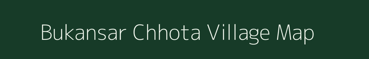 Bukansar Chhota village map in Rajasthan