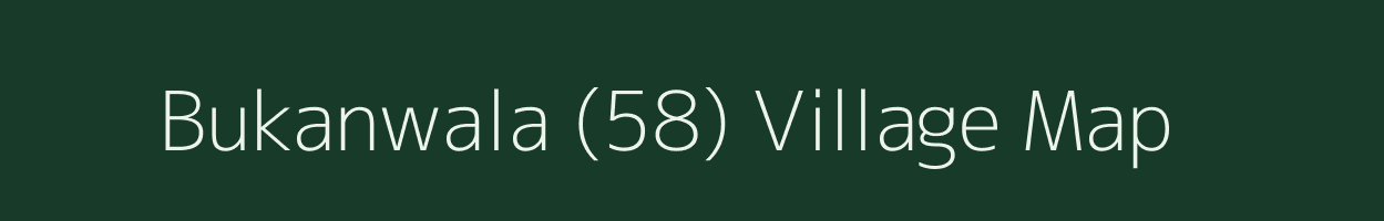 Bukanwala (58) village map in Punjab