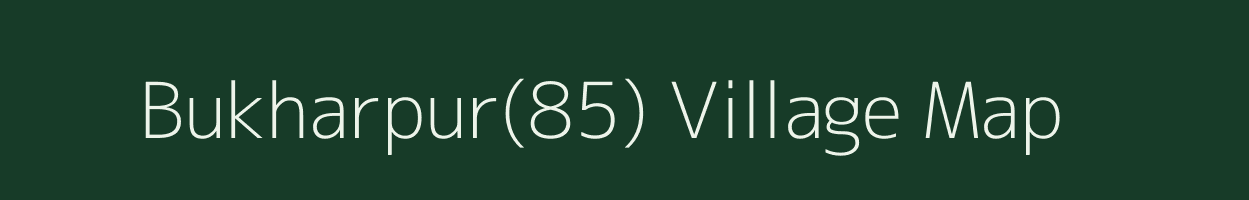 Bukharpur(85) village map in Haryana