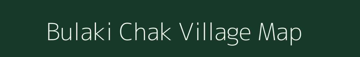 Bulaki Chak village map in Uttar Pradesh