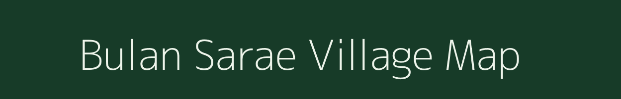 Bulan Sarae village map in Bihar