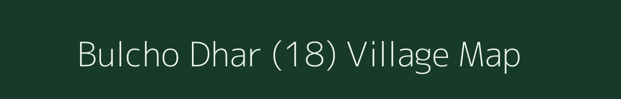 Bulcho Dhar (18) village map in Himachal Pradesh