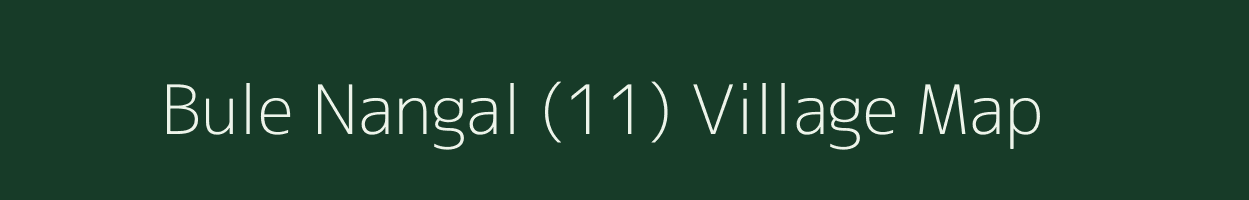 Bule Nangal (11) village map in Punjab