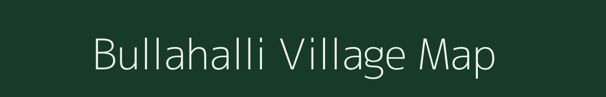 Bullahalli village map in Karnataka