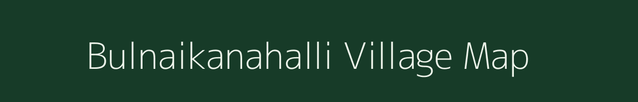 Bulnaikanahalli village map in Karnataka