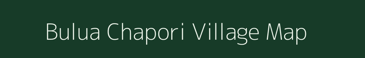 Bulua Chapori village map in Assam