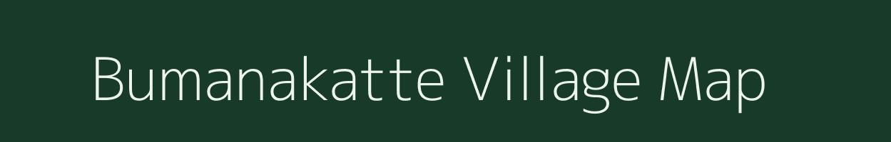 Bumanakatte village map in Karnataka