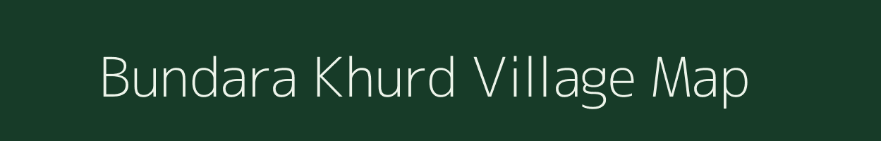 Bundara Khurd village map in Madhya Pradesh