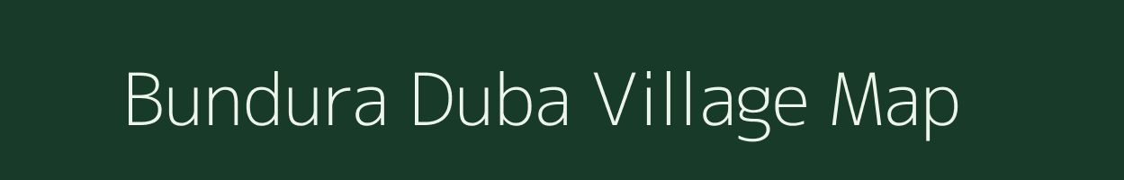 Bundura Duba village map in Assam