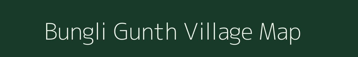 Bungli Gunth village map in Uttarakhand