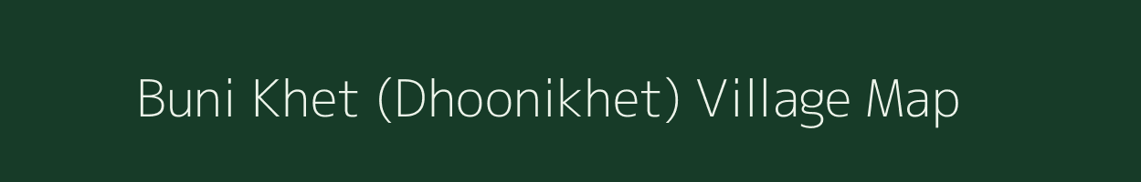 Buni Khet (Dhoonikhet) village map in Jammu & Kashmir