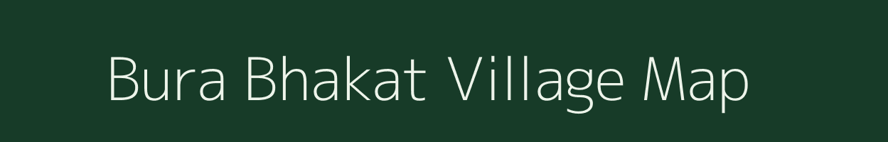 Bura Bhakat village map in Assam