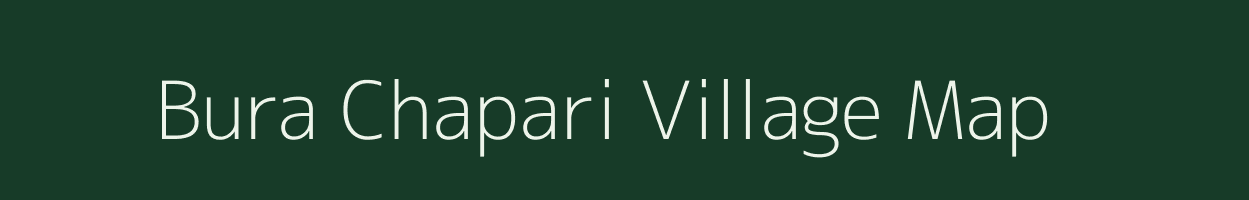 Bura Chapari village map in Assam