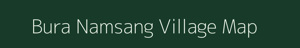 Bura Namsang village map in Nagaland