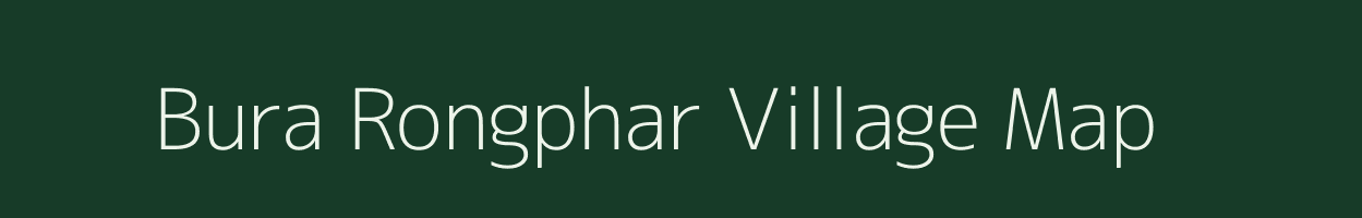 Bura Rongphar village map in Assam