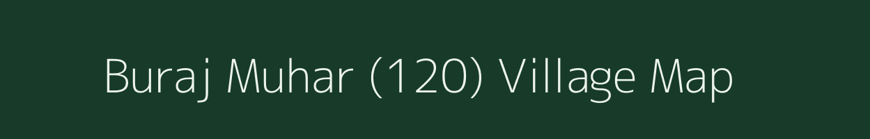 Buraj Muhar (120) village map in Punjab