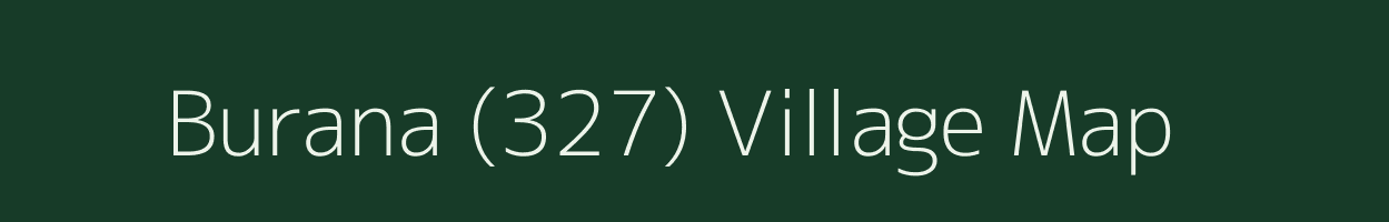 Burana (327) village map in Punjab