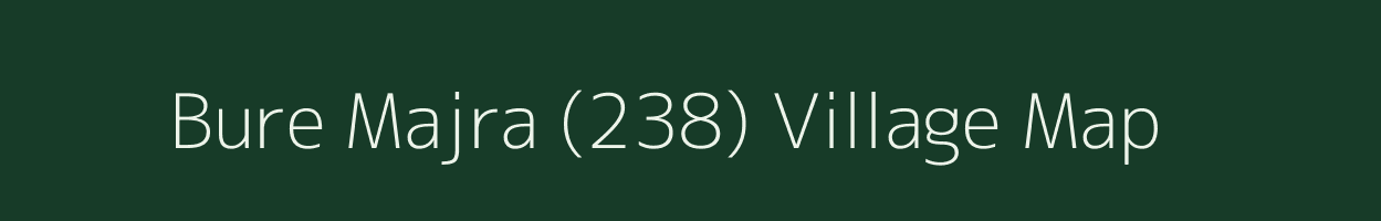 Bure Majra (238) village map in Punjab