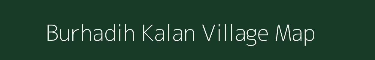 Burhadih Kalan village map in Uttar Pradesh