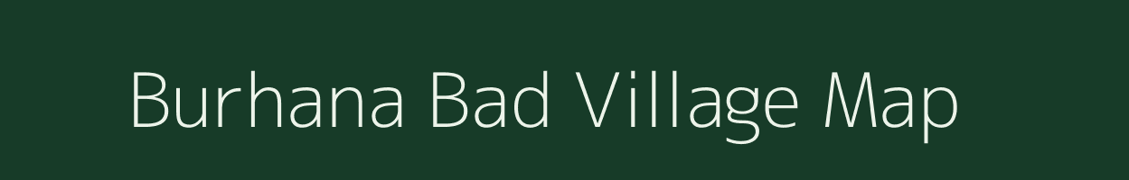 Burhana Bad village map in Uttar Pradesh