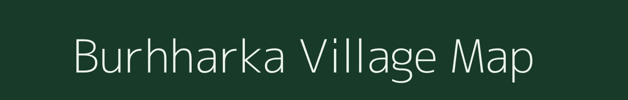 Burhharka village map in Bihar