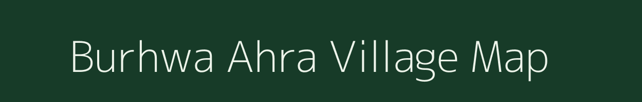 Burhwa Ahra village map in Jharkhand