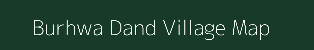 Burhwa Dand village map in Chhattisgarh