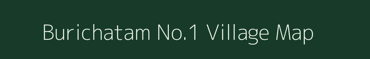 Burichatam No.1 village map in Assam