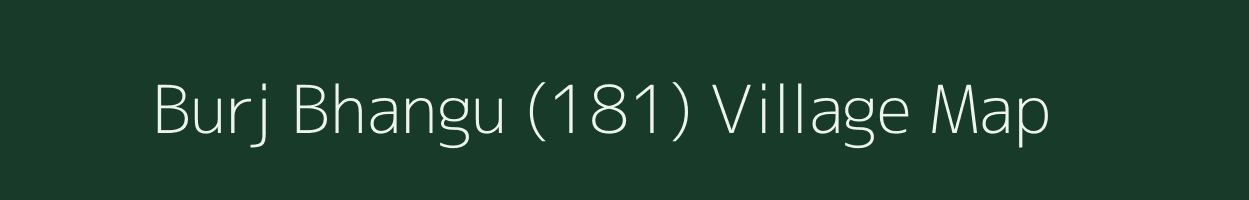 Burj Bhangu (181) village map in Haryana