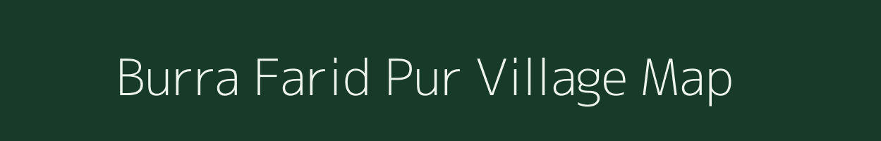 Burra Farid Pur village map in Uttar Pradesh