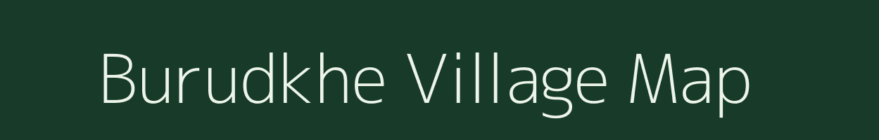 Burudkhe village map in Maharashtra