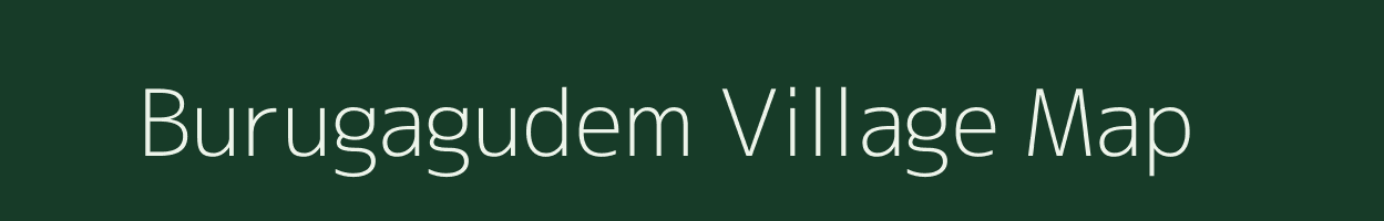 Burugagudem village map in Andhra Pradesh