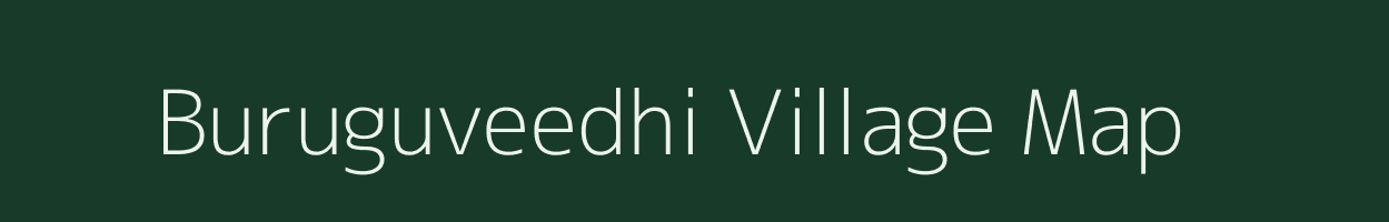 Buruguveedhi village map in Andhra Pradesh