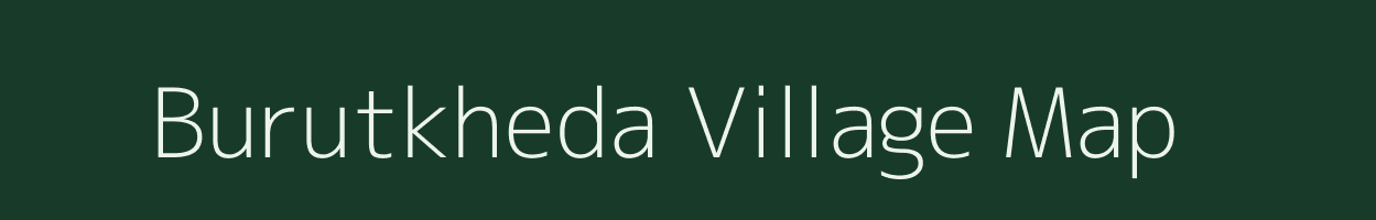 Burutkheda village map in Madhya Pradesh