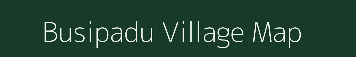Busipadu village map in Andhra Pradesh