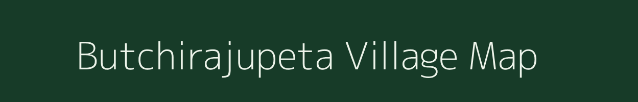 Butchirajupeta village map in Andhra Pradesh