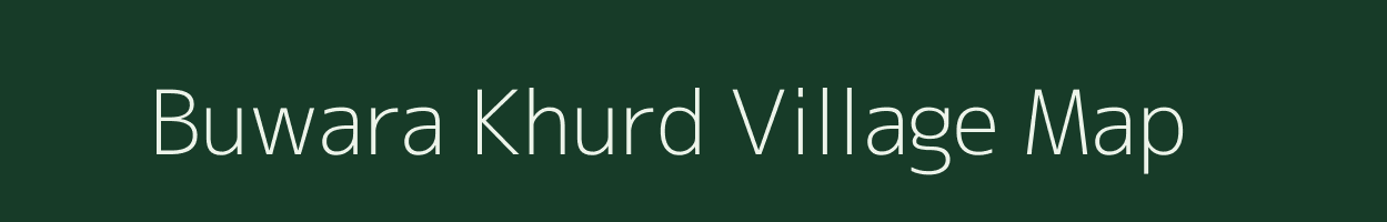 Buwara Khurd village map in Uttar Pradesh