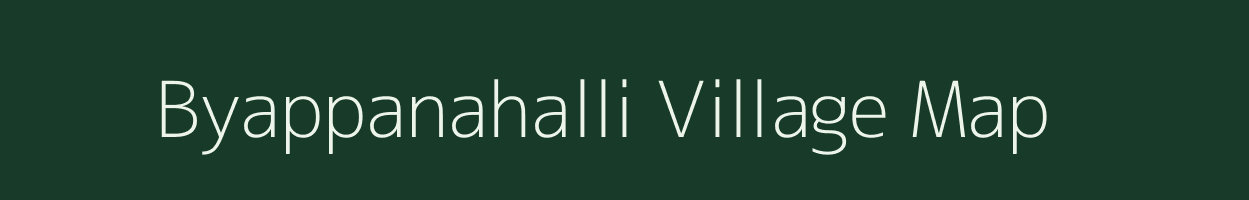 Byappanahalli village map in Karnataka