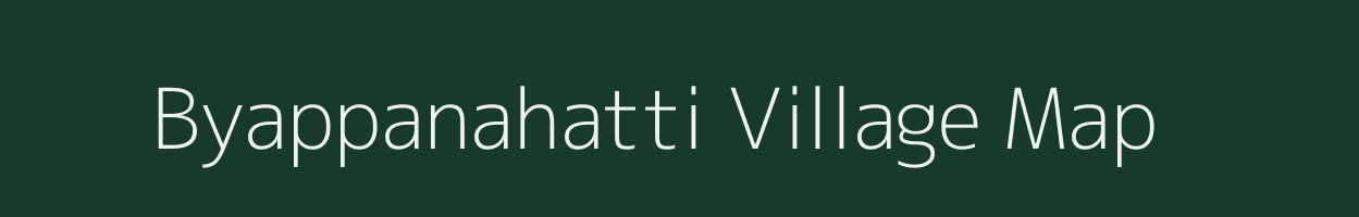 Byappanahatti village map in Karnataka