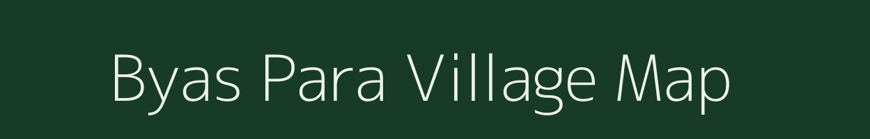 Byas Para village map in Assam