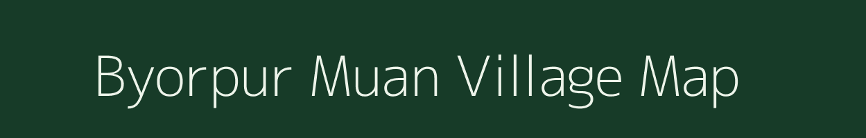 Byorpur Muan village map in Uttar Pradesh