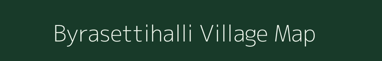 Byrasettihalli village map in Karnataka