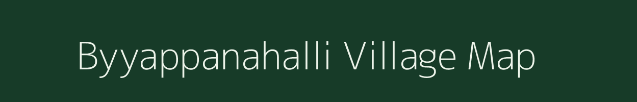 Byyappanahalli village map in Karnataka