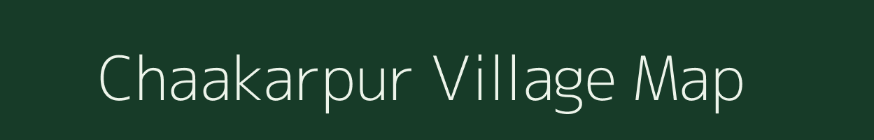 Chaakarpur village map in Uttar Pradesh