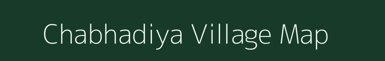 Chabhadiya village map in Gujarat