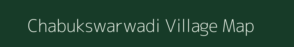 Chabukswarwadi village map in Maharashtra