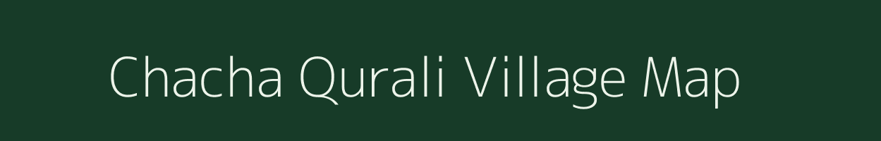 Chacha Qurali village map in Uttarakhand