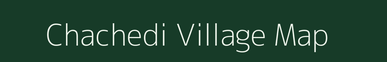 Chachedi village map in Madhya Pradesh