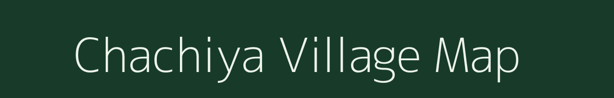 Chachiya village map in Chhattisgarh