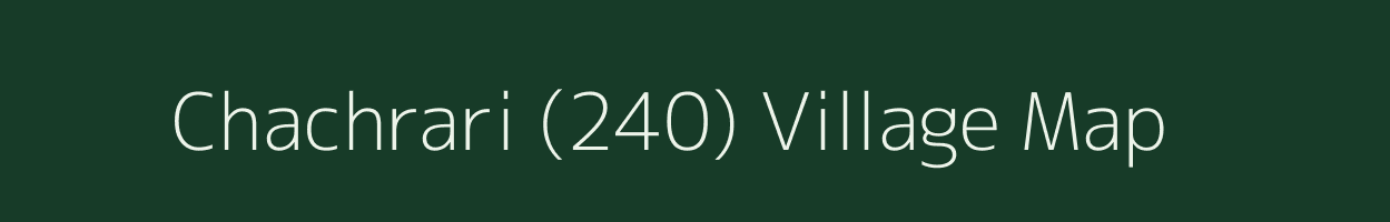 Chachrari (240) village map in Punjab